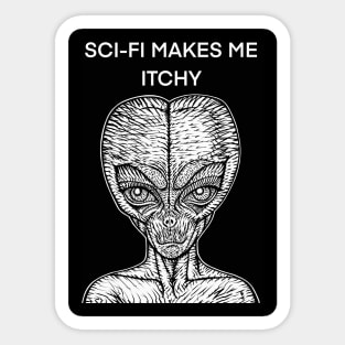 SCI-FI MAKES ME ITCHY - the alien words .1 Sticker